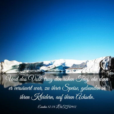 Picture 03 - Exodus 12:34 LUTH1912 - Und das Volk trug den rohen Teig, ehe denn er - Bible Verse Picture