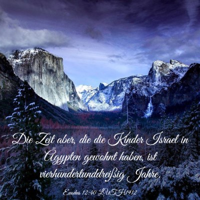 Picture 03 - Exodus 12:40 LUTH1912 - Die Zeit aber, die die Kinder Israel in Ägypten - Bible Verse Picture