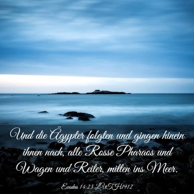 Picture 03 - Exodus 14:23 LUTH1912 - Und die Ägypter folgten und gingen hinein ihnen - Bible Verse Picture
