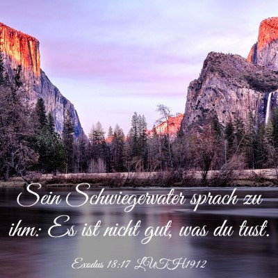 Picture 03 - Exodus 18:17 LUTH1912 - Sein Schwiegervater sprach zu ihm: Es ist nicht - Bible Verse Picture