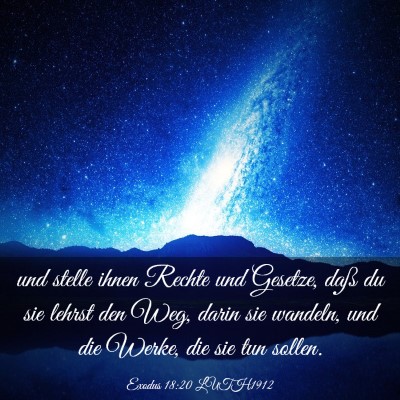 Picture 03 - Exodus 18:20 LUTH1912 - und stelle ihnen Rechte und Gesetze, daß du sie - Bible Verse Picture