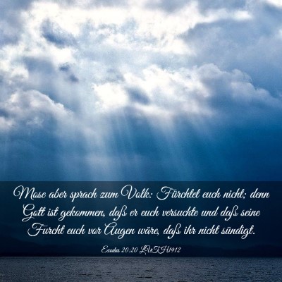 Picture 03 - Exodus 20:20 LUTH1912 - Mose aber sprach zum Volk: Fürchtet euch nicht; - Bible Verse Picture