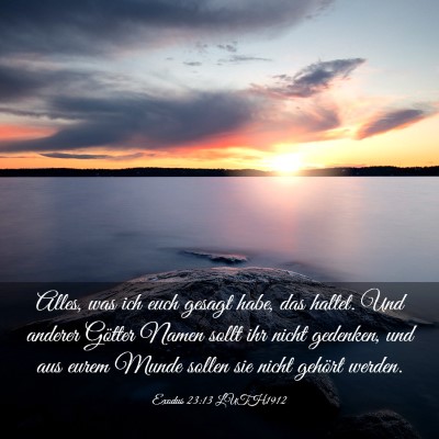 Picture 03 - Exodus 23:13 LUTH1912 - Alles, was ich euch gesagt habe, das haltet. Und - Bible Verse Picture