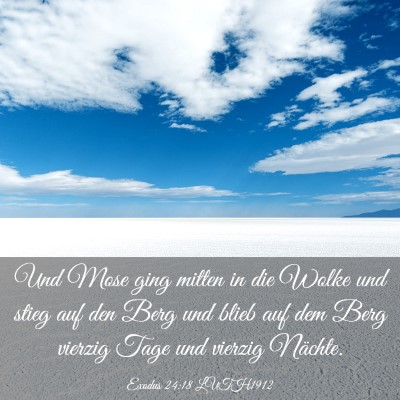 Picture 03 - Exodus 24:18 LUTH1912 - Und Mose ging mitten in die Wolke und stieg auf - Bible Verse Picture