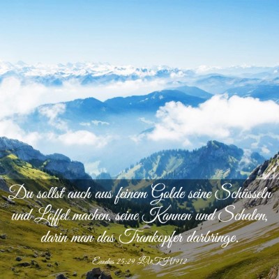Picture 03 - Exodus 25:29 LUTH1912 - Du sollst auch aus feinem Golde seine Schüsseln - Bible Verse Picture
