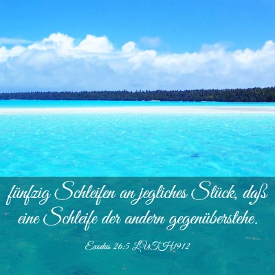 Picture 03 - Exodus 26:5 LUTH1912 - fünfzig Schleifen an jegliches Stück, daß eine - Bible Verse Picture