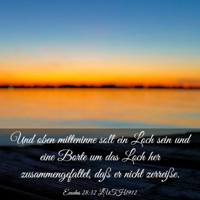 Picture 03 - Exodus 28:32 LUTH1912 - Und oben mitteninne soll ein Loch sein und eine - Bible Verse Picture