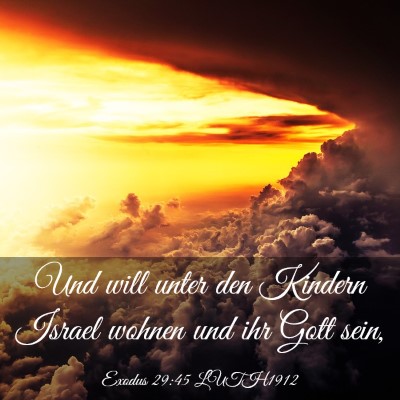 Picture 03 - Exodus 29:45 LUTH1912 - Und will unter den Kindern Israel wohnen und ihr - Bible Verse Picture