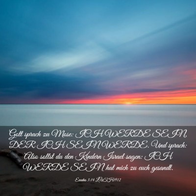 Picture 03 - Exodus 3:14 LUTH1912 - Gott sprach zu Mose: ICH WERDE SEIN, DER ICH SEIN - Bible Verse Picture