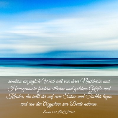 Picture 03 - Exodus 3:22 LUTH1912 - sondern ein jeglich Weib soll von ihrer Nachbarin - Bible Verse Picture