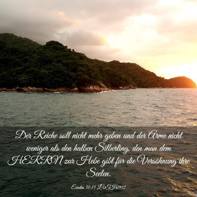Picture 03 - Exodus 30:15 LUTH1912 - Der Reiche soll nicht mehr geben und der Arme - Bible Verse Picture