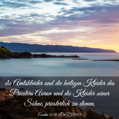 Picture 03 - Exodus 31:10 LUTH1912 - die Amtskleider und die heiligen Kleider des - Bible Verse Picture