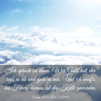 Picture 03 - Exodus 32:24 LUTH1912 - Ich sprach zu ihnen: Wer Gold hat, der reiß es - Bible Verse Picture