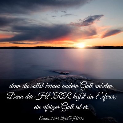 Picture 03 - Exodus 34:14 LUTH1912 - denn du sollst keinen andern Gott anbeten. Denn - Bible Verse Picture