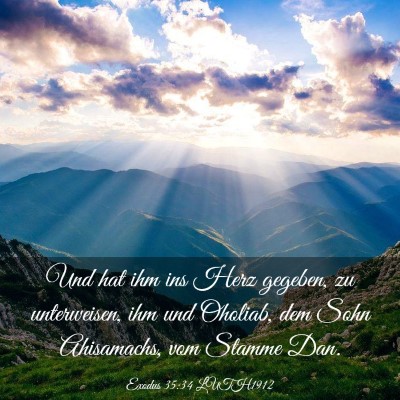 Picture 03 - Exodus 35:34 LUTH1912 - Und hat ihm ins Herz gegeben, zu unterweisen, ihm - Bible Verse Picture