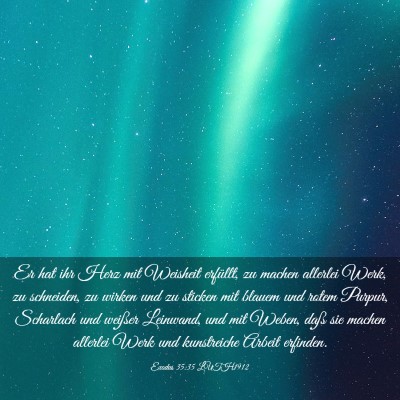 Picture 03 - Exodus 35:35 LUTH1912 - Er hat ihr Herz mit Weisheit erfüllt, zu machen - Bible Verse Picture