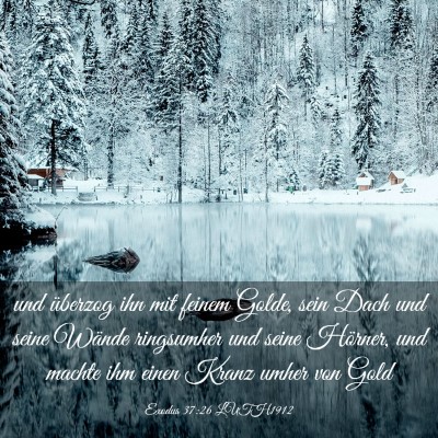 Picture 03 - Exodus 37:26 LUTH1912 - und überzog ihn mit feinem Golde, sein Dach und - Bible Verse Picture