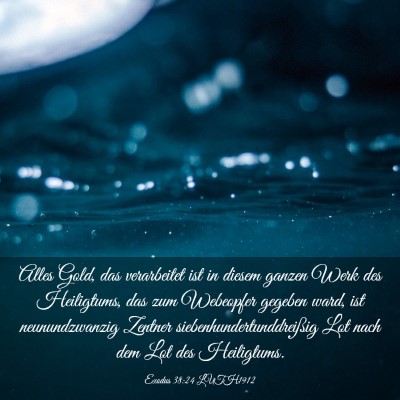 Picture 03 - Exodus 38:24 LUTH1912 - Alles Gold, das verarbeitet ist in diesem ganzen - Bible Verse Picture