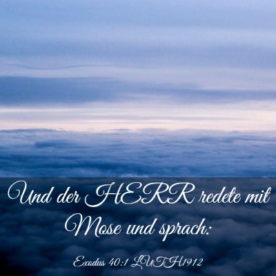 Picture 03 - Exodus 40:1 LUTH1912 - Und der HERR redete mit Mose und - Bible Verse Picture