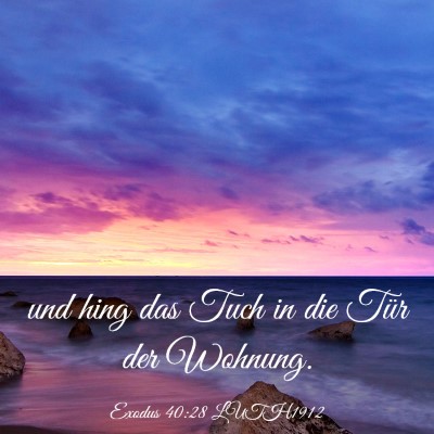 Picture 03 - Exodus 40:28 LUTH1912 - und hing das Tuch in die Tür der - Bible Verse Picture