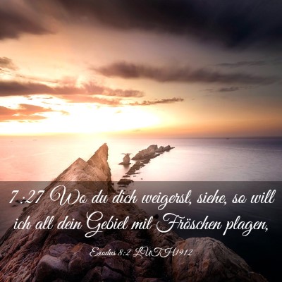 Picture 03 - Exodus 8:2 LUTH1912 - 7:27 Wo du dich weigerst, siehe, so will ich all - Bible Verse Picture