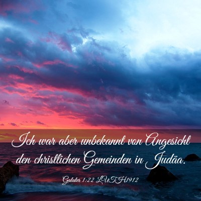 Picture 03 - Galater 1:22 LUTH1912 - Ich war aber unbekannt von Angesicht den - Bible Verse Picture