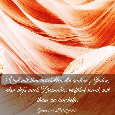 Picture 03 - Galater 2:13 LUTH1912 - Und mit ihm heuchelten die andern Juden, also - Bible Verse Picture