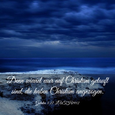 Picture 03 - Galater 3:27 LUTH1912 - Denn wieviel euer auf Christum getauft sind, die - Bible Verse Picture