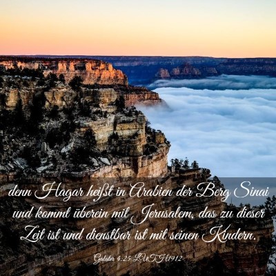 Picture 03 - Galater 4:25 LUTH1912 - denn Hagar heißt in Arabien der Berg Sinai und - Bible Verse Picture
