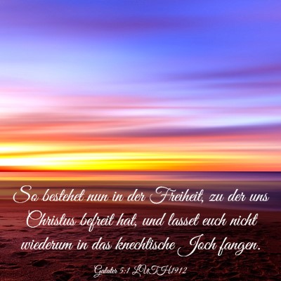 Picture 03 - Galater 5:1 LUTH1912 - So bestehet nun in der Freiheit, zu der uns - Bible Verse Picture