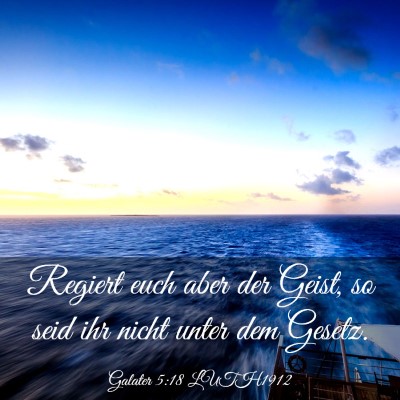 Picture 03 - Galater 5:18 LUTH1912 - Regiert euch aber der Geist, so seid ihr nicht - Bible Verse Picture