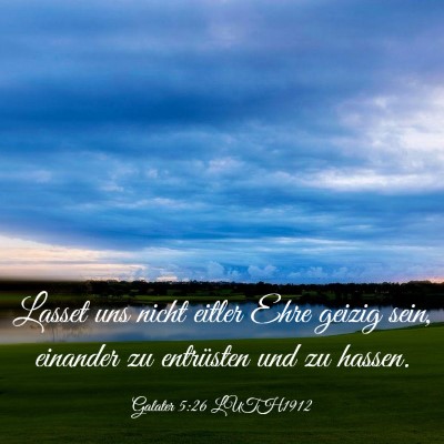 Picture 03 - Galater 5:26 LUTH1912 - Lasset uns nicht eitler Ehre geizig sein, - Bible Verse Picture