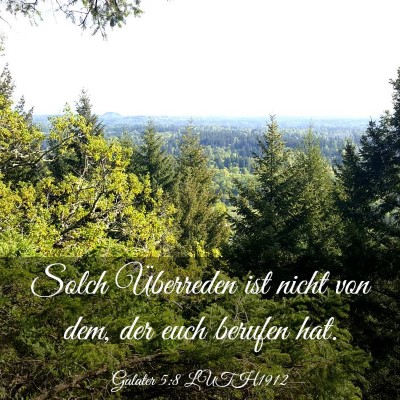Picture 03 - Galater 5:8 LUTH1912 - Solch Überreden ist nicht von dem, der euch - Bible Verse Picture