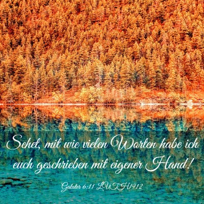 Picture 03 - Galater 6:11 LUTH1912 - Sehet, mit wie vielen Worten habe ich euch - Bible Verse Picture