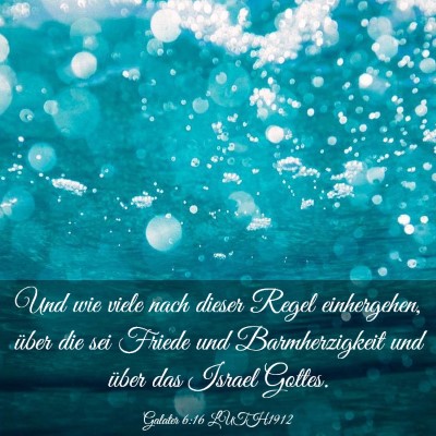 Picture 03 - Galater 6:16 LUTH1912 - Und wie viele nach dieser Regel einhergehen, - Bible Verse Picture