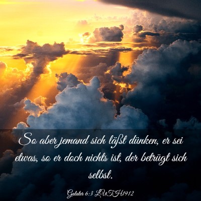 Picture 03 - Galater 6:3 LUTH1912 - So aber jemand sich läßt dünken, er sei etwas, - Bible Verse Picture