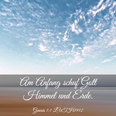 Picture 03 - Genesis 1:1 LUTH1912 - Am Anfang schuf Gott Himmel und - Bible Verse Picture
