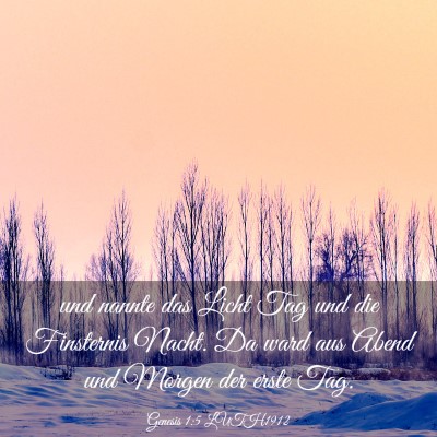 Picture 03 - Genesis 1:5 LUTH1912 - und nannte das Licht Tag und die Finsternis - Bible Verse Picture