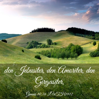 Picture 03 - Genesis 10:16 LUTH1912 - den Jebusiter, den Amoriter, den - Bible Verse Picture