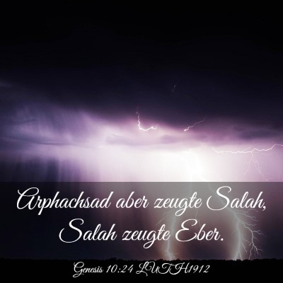 Picture 03 - Genesis 10:24 LUTH1912 - Arphachsad aber zeugte Salah, Salah zeugte - Bible Verse Picture