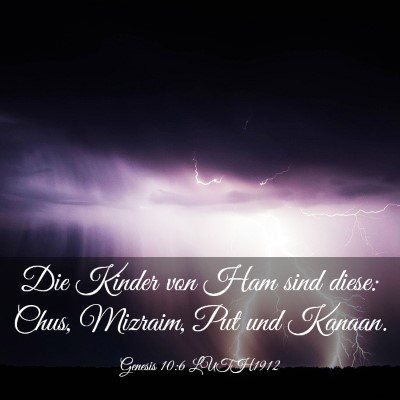 Picture 03 - Genesis 10:6 LUTH1912 - Die Kinder von Ham sind diese: Chus, Mizraim, Put - Bible Verse Picture