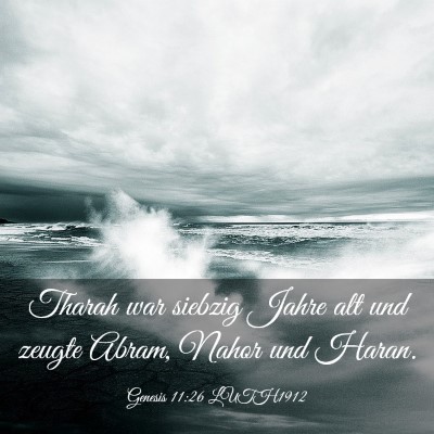 Picture 03 - Genesis 11:26 LUTH1912 - Tharah war siebzig Jahre alt und zeugte Abram, - Bible Verse Picture