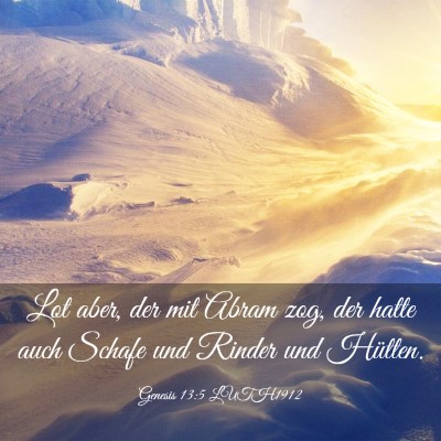 Picture 03 - Genesis 13:5 LUTH1912 - Lot aber, der mit Abram zog, der hatte auch - Bible Verse Picture