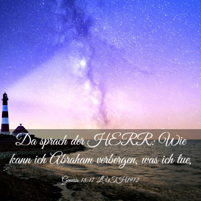 Picture 03 - Genesis 18:17 LUTH1912 - Da sprach der HERR: Wie kann ich Abraham - Bible Verse Picture