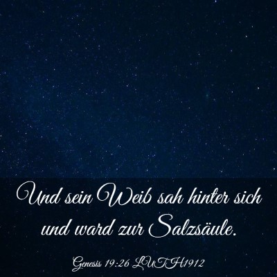 Picture 03 - Genesis 19:26 LUTH1912 - Und sein Weib sah hinter sich und ward zur - Bible Verse Picture