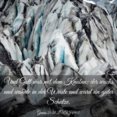 Picture 03 - Genesis 21:20 LUTH1912 - Und Gott war mit dem Knaben; der wuchs und wohnte - Bible Verse Picture