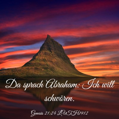 Picture 03 - Genesis 21:24 LUTH1912 - Da sprach Abraham: Ich will - Bible Verse Picture