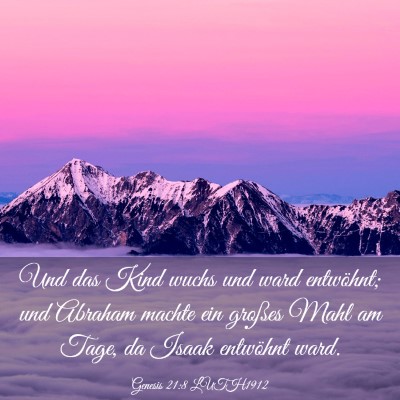 Picture 03 - Genesis 21:8 LUTH1912 - Und das Kind wuchs und ward entwöhnt; und - Bible Verse Picture