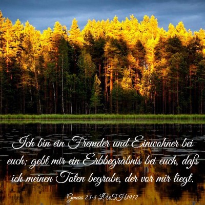 Picture 03 - Genesis 23:4 LUTH1912 - Ich bin ein Fremder und Einwohner bei euch; gebt - Bible Verse Picture