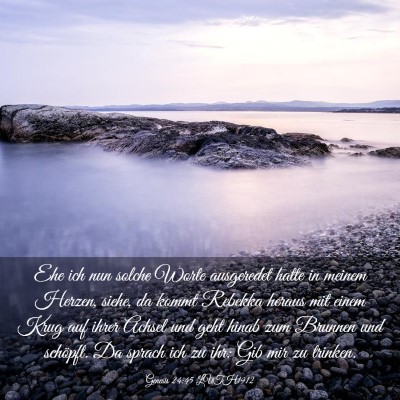 Picture 03 - Genesis 24:45 LUTH1912 - Ehe ich nun solche Worte ausgeredet hatte in - Bible Verse Picture